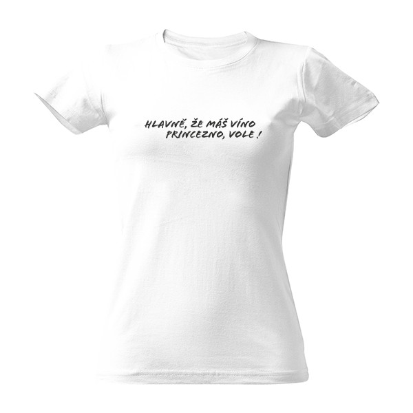 Hlavně, že máš víno princezno, vole!