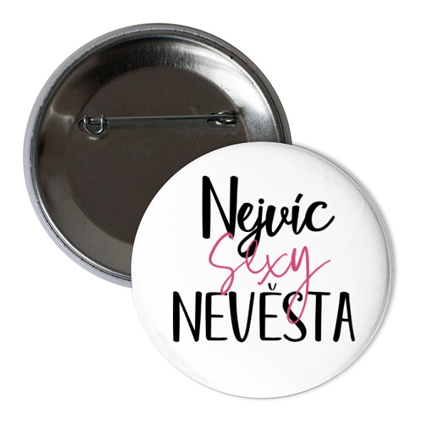 Odznáček  s potiskem Nejvíc sexy nevěsta
